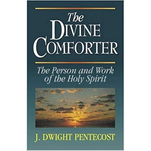 The Divine Comforter The Person And Work Of The Holy Spirit